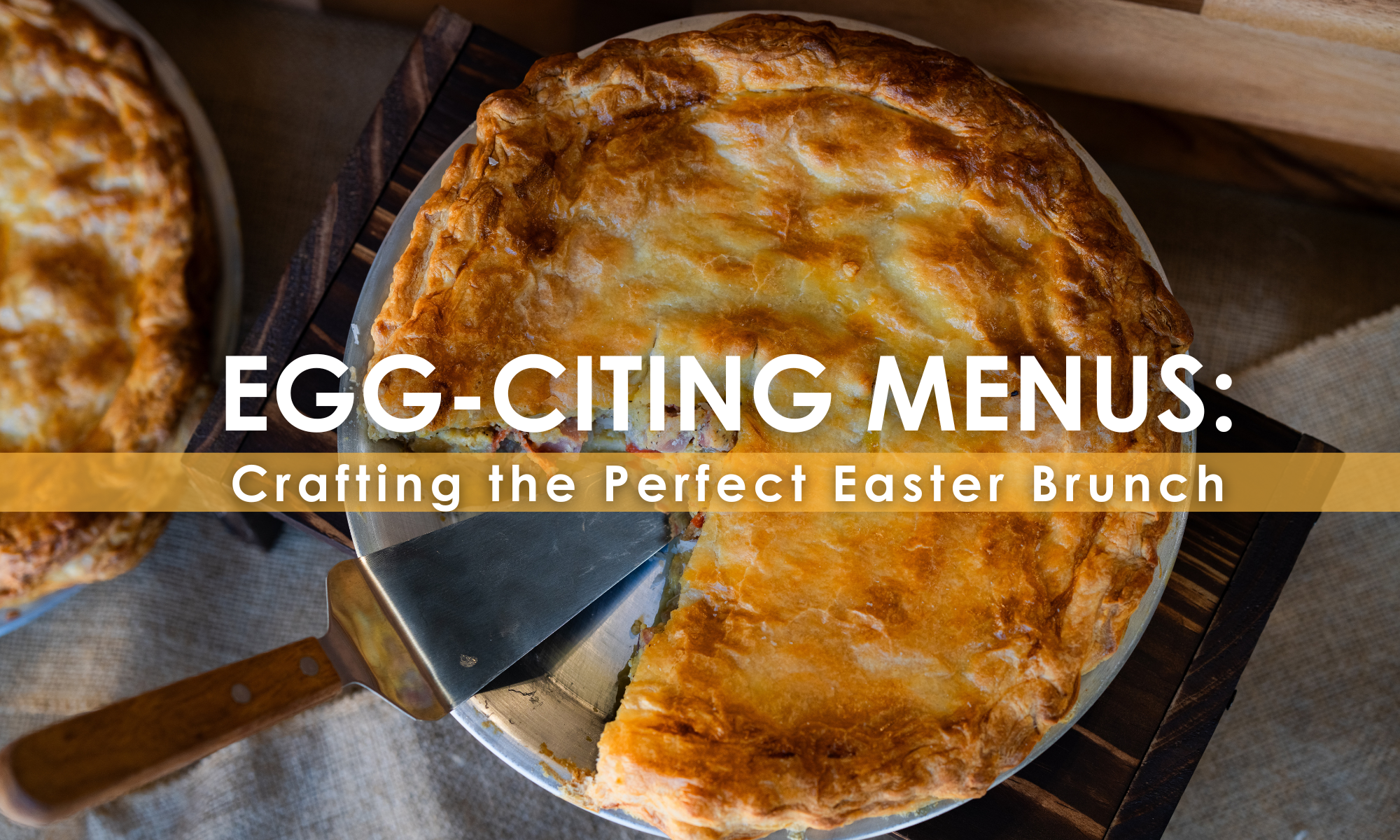 Egg-citing Menus: Crafting the Perfect Easter Brunch